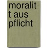 Moralit T Aus Pflicht by Christian Reimann
