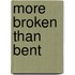 More Broken Than Bent