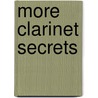 More Clarinet Secrets by Michele Gingras