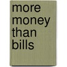 More Money Than Bills door Eric Dillingham