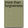 More Than Forgiveness door Steve Deneff