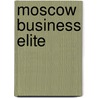 Moscow Business Elite by Ruckman