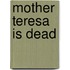 Mother Teresa Is Dead