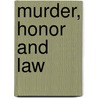 Murder, Honor And Law by Richard F. Hamm