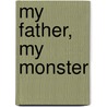 My Father, My Monster door Mcintosh Polela