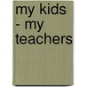 My Kids - My Teachers by Sue Pritchett