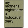 My Mother's Nightmare: A Holocaust Diary door Jeannie Klerk De-Vries