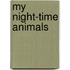 My Night-Time Animals