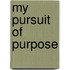 My Pursuit Of Purpose