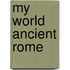 My World Ancient Rome