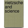 Nietzsche And Science door Thomas H. Brobjer