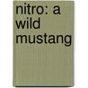 Nitro: A Wild Mustang by C.O. Sage