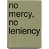 No Mercy, No Leniency