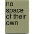No Space Of Their Own