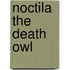Noctila The Death Owl