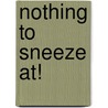 Nothing to Sneeze At! door Leisure Arts