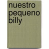 Nuestro Pequeno Billy door Billy Hopkins