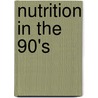 Nutrition in the 90's door Gerald E. Gaull