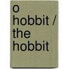 O Hobbit / The Hobbit by John Ronald Reuel Tolkien