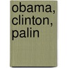 Obama, Clinton, Palin door Liette Gidlow