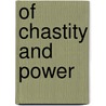 Of Chastity And Power door Phillipa Berry