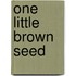 One Little Brown Seed