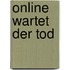 Online wartet der Tod