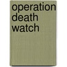 Operation Death Watch door Leo Kessler