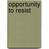 Opportunity to Resist door Silje S. Nsterudbr ten
