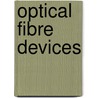 Optical Fibre Devices by J.P. Goure