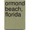 Ormond Beach, Florida door Ormund Beach Historical Trust Inc