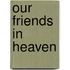 Our Friends In Heaven