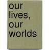 Our Lives, Our Worlds door Linda Cravens Fricker