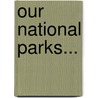 Our National Parks... door Muir John Muir