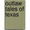 Outlaw Tales of Texas by Charles L. Convis