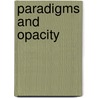 Paradigms And Opacity door Paul Kiparsky