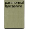 Paranormal Lancashire by Daniel Codd