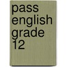 Pass English Grade 12 door Jeanne Maclay-mayers