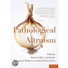 Pathological Altruism by Barbara Oakley