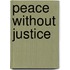 Peace Without Justice