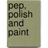 Pep, Polish And Paint