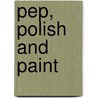 Pep, Polish And Paint door Helena Harper