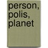 Person, Polis, Planet