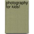 Photography For Kids!