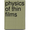 Physics Of Thin Films door Maurice H. Francombe