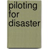 Piloting For Disaster door Travis Greenway