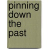 Pinning Down The Past door Mike Corbishley