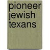 Pioneer Jewish Texans door Natalie Ornish