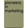 Pioneers In Marketing door D.G. Brian Jones
