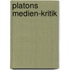 Platons Medien-Kritik door Karsten Rohrbeck